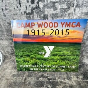 YMCA Camp Wood 1915-2015 Centennial Book Kansas Flint Hills History Map